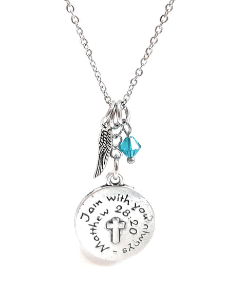 Bible Verse Christian Pendant Necklace "I Am With You Always" with Your Choice of Charm and Birthstone Color