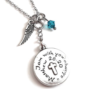 Bible Verse Christian Pendant Necklace "I Am With You Always" with Your Choice of Charm and Birthstone Color