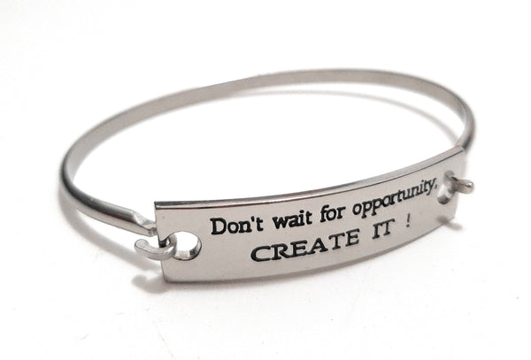 Stainless Steel Inspirational Message Connector Bangle Bracelet - Don't wait for opportunity CREATE IT!