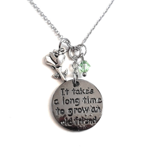 Friend Message Pendant Necklace "It takes a long time to grow an old friend" Your Choice of Charm and Birthstone Color